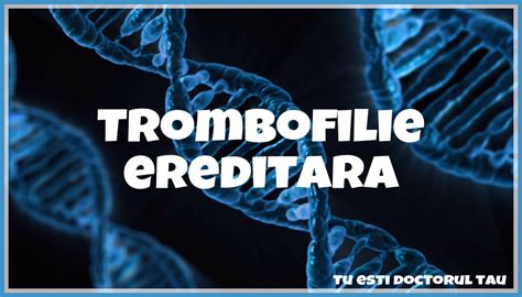 profil trombofilie ereditara|Profil trombofilie ereditara (II): Profil trombofilie.